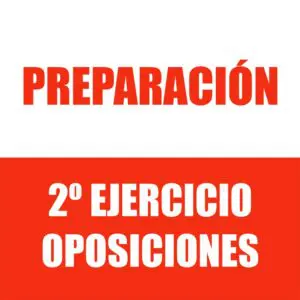 PREPARACIÓN SEGUNDO EJERCICIO OPOSICIONES