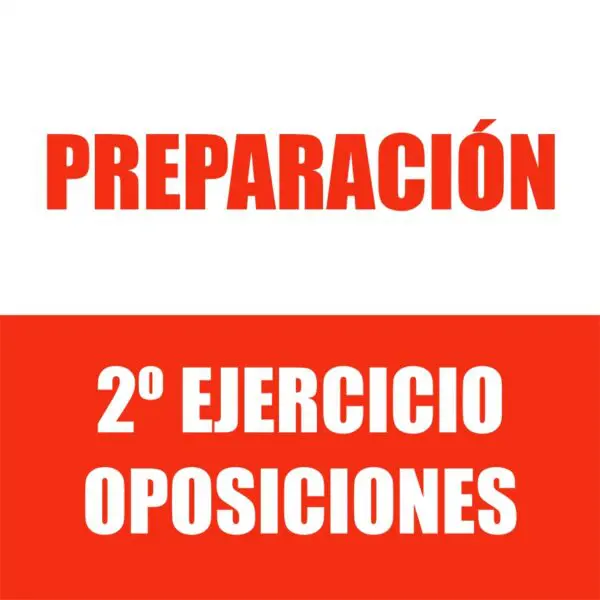 PREPARACIÓN SEGUNDO EJERCICIO OPOSICIONES